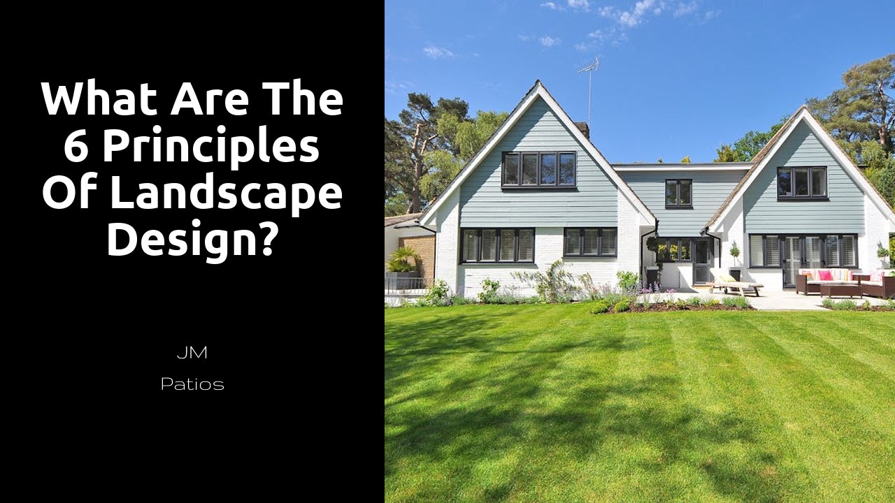 What are the 6 principles of landscape design?